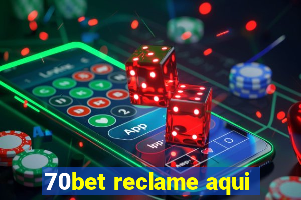 70bet reclame aqui